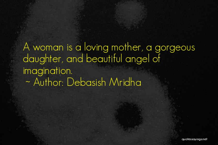 Gorgeous Woman Quotes By Debasish Mridha