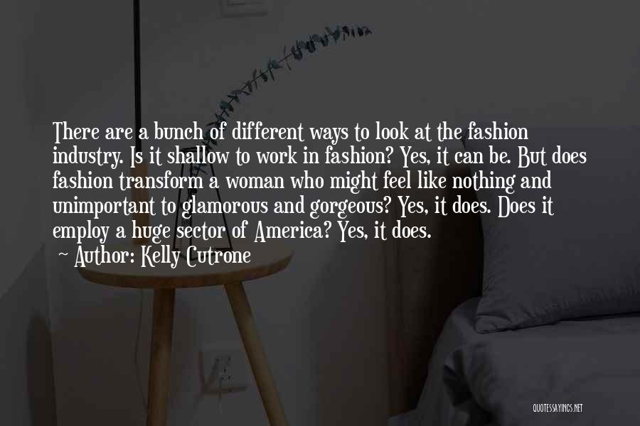 Gorgeous Woman Quotes By Kelly Cutrone