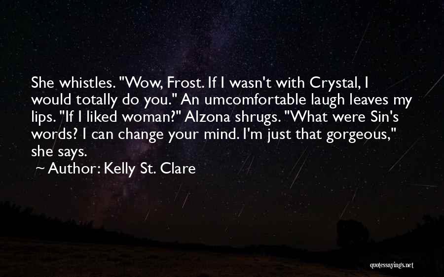 Gorgeous Woman Quotes By Kelly St. Clare