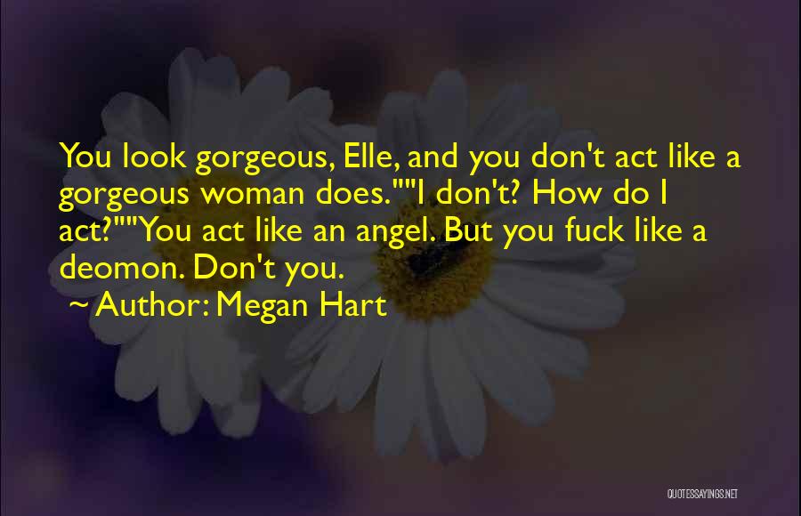 Gorgeous Woman Quotes By Megan Hart