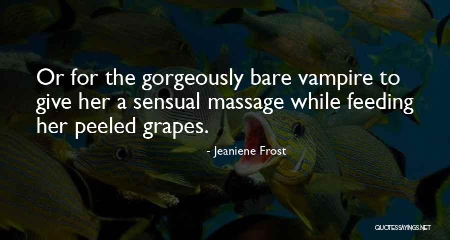 Gorgeously Done Quotes By Jeaniene Frost Gorgeously Done Quotes By Jeaniene Frost