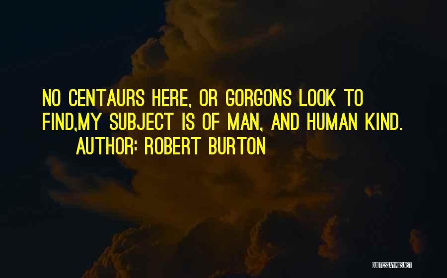 Gorgons Quotes By Robert Burton