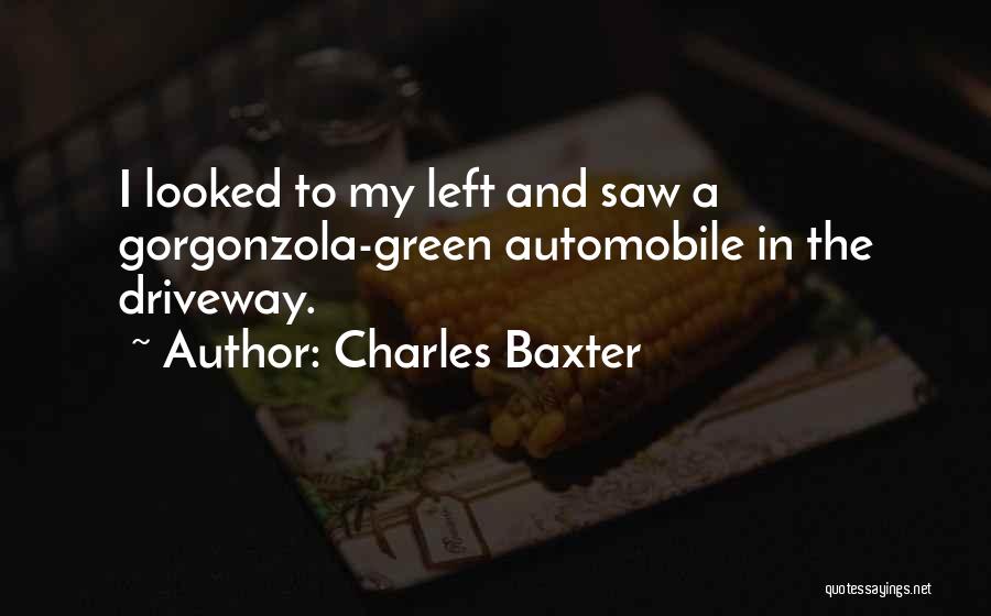 Gorgonzola Quotes By Charles Baxter
