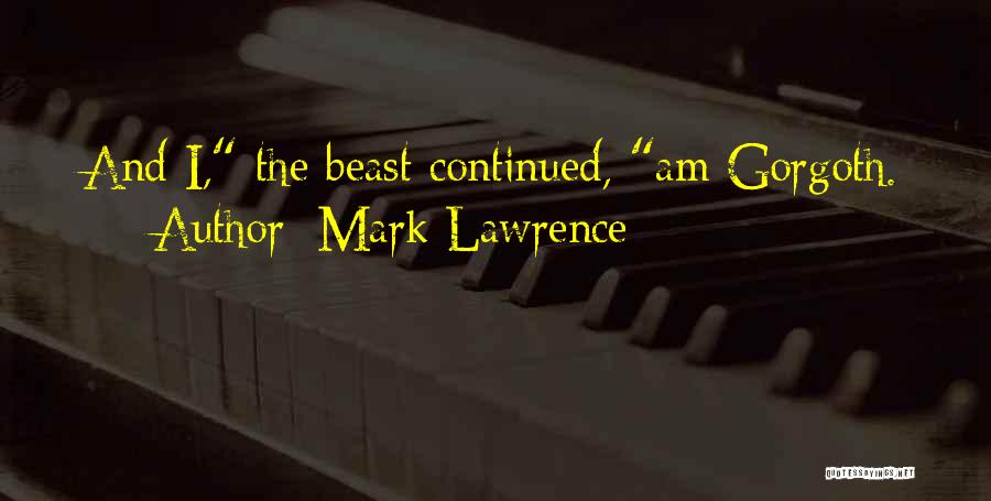 Gorgoth Quotes By Mark Lawrence