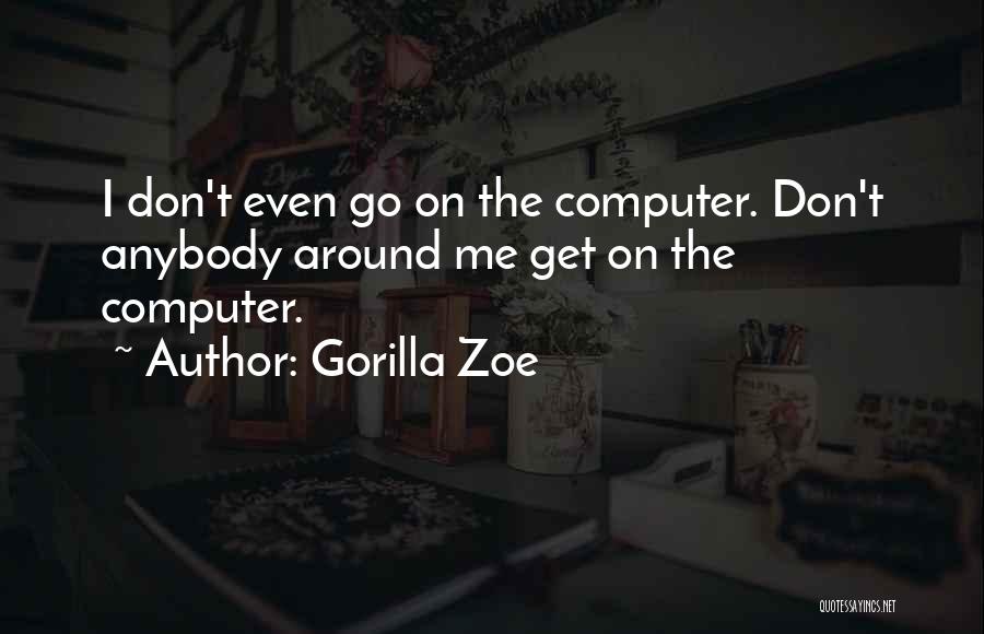 Gorilla Zoe Quotes 2075835