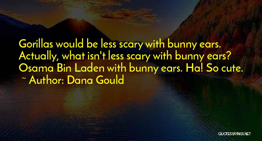 Gorillas Quotes By Dana Gould