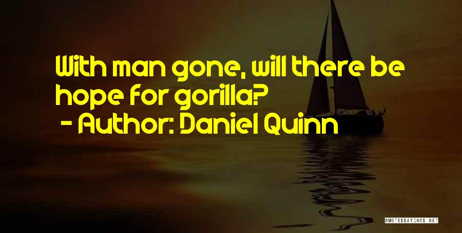 Gorillas Quotes By Daniel Quinn