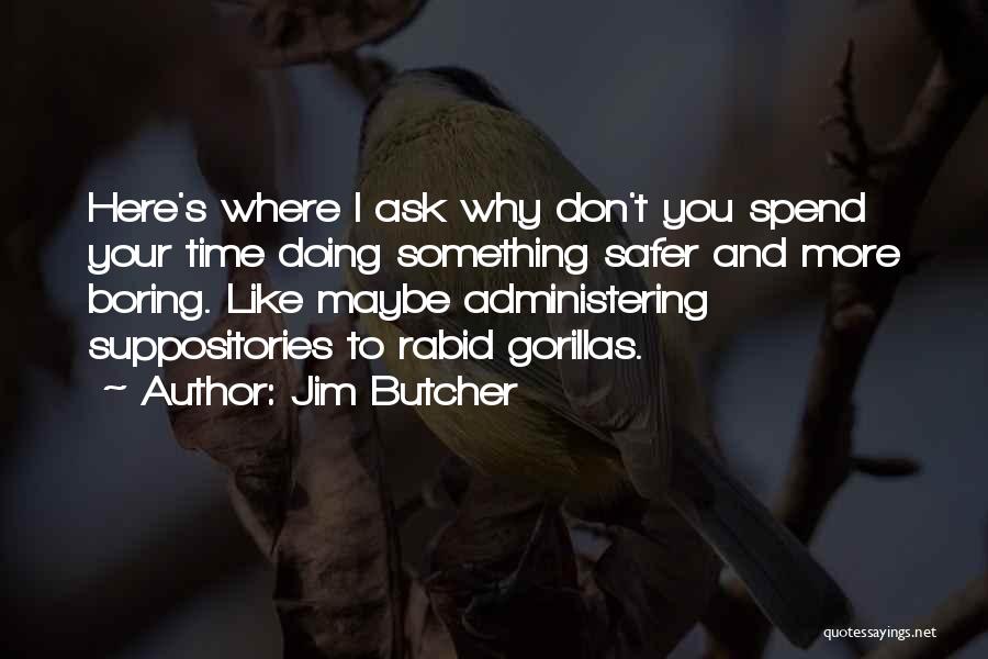 Gorillas Quotes By Jim Butcher
