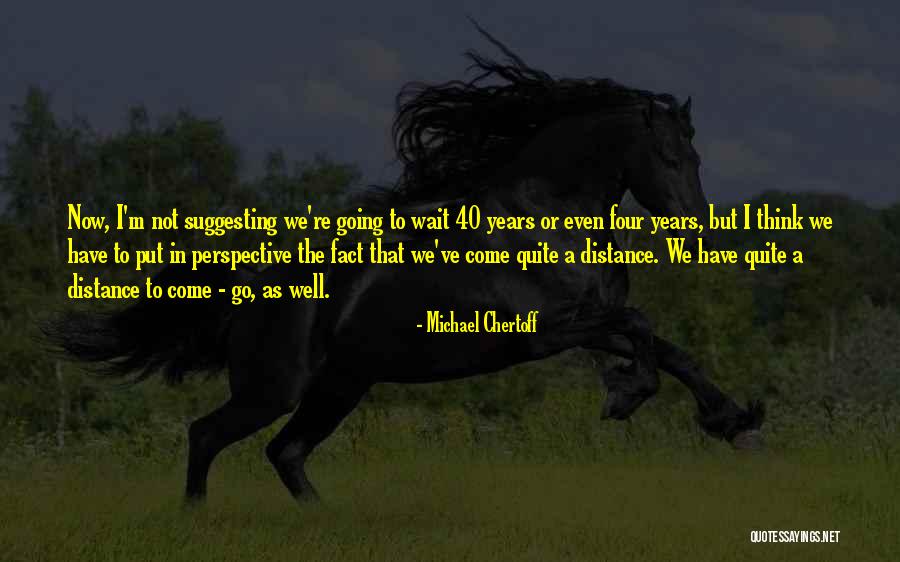 Gorka Suit Quotes By Michael Chertoff Gorka Suit Quotes By Michael Chertoff