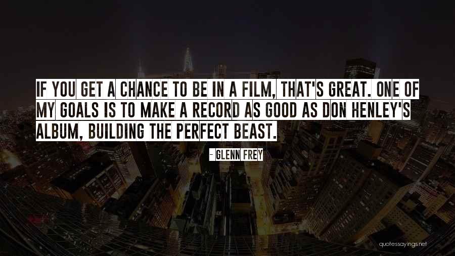 Gorki Plodovi Quotes By Glenn Frey Gorki Plodovi Quotes By Glenn Frey