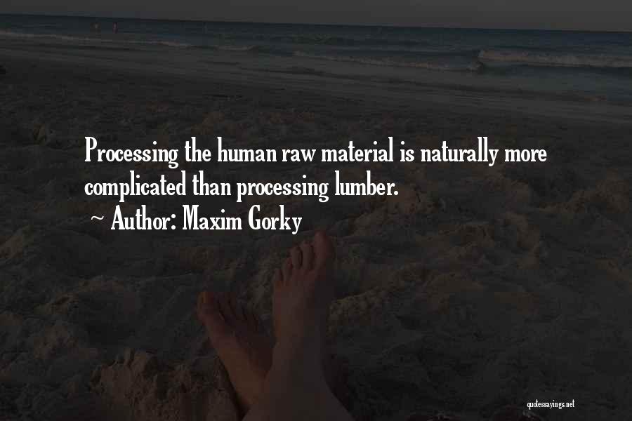 Gorky Maxim Quotes By Maxim Gorky