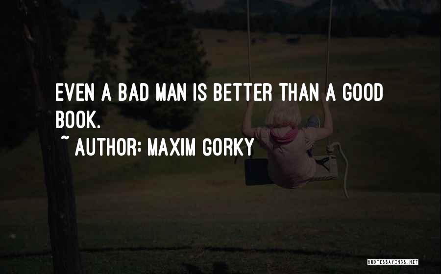 Gorky Maxim Quotes By Maxim Gorky