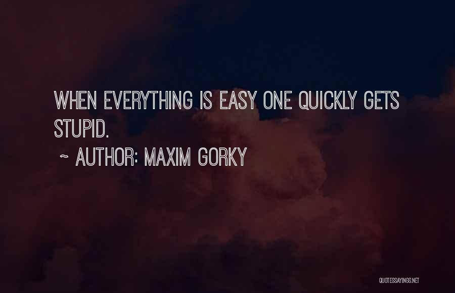 Gorky Maxim Quotes By Maxim Gorky