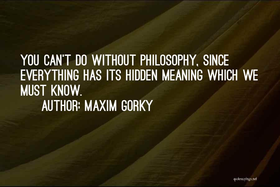 Gorky Maxim Quotes By Maxim Gorky