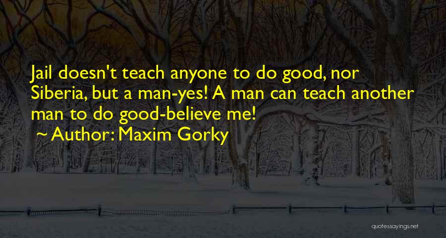 Gorky Maxim Quotes By Maxim Gorky