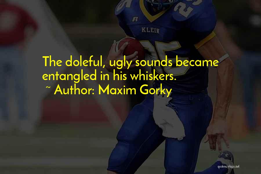 Gorky Maxim Quotes By Maxim Gorky