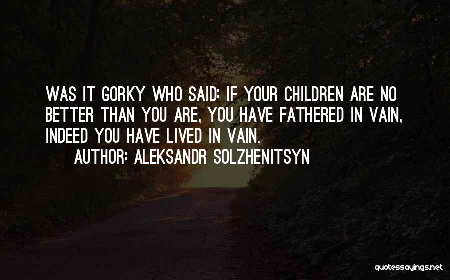 Gorky Quotes By Aleksandr Solzhenitsyn