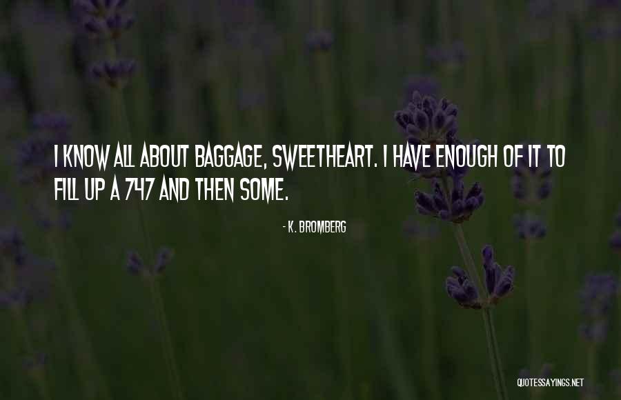 Gornergrat Quotes By K. Bromberg Gornergrat Quotes By K. Bromberg
