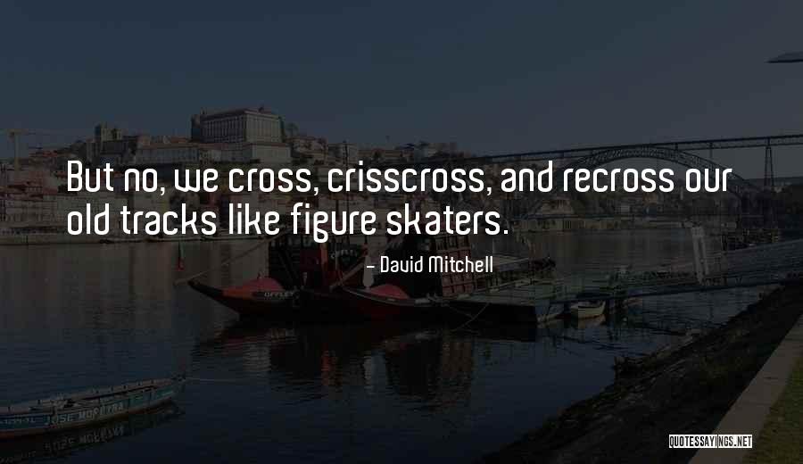 Gornja Crta Quotes By David Mitchell Gornja Crta Quotes By David Mitchell