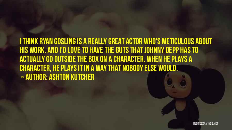 Gosling Quotes By Ashton Kutcher