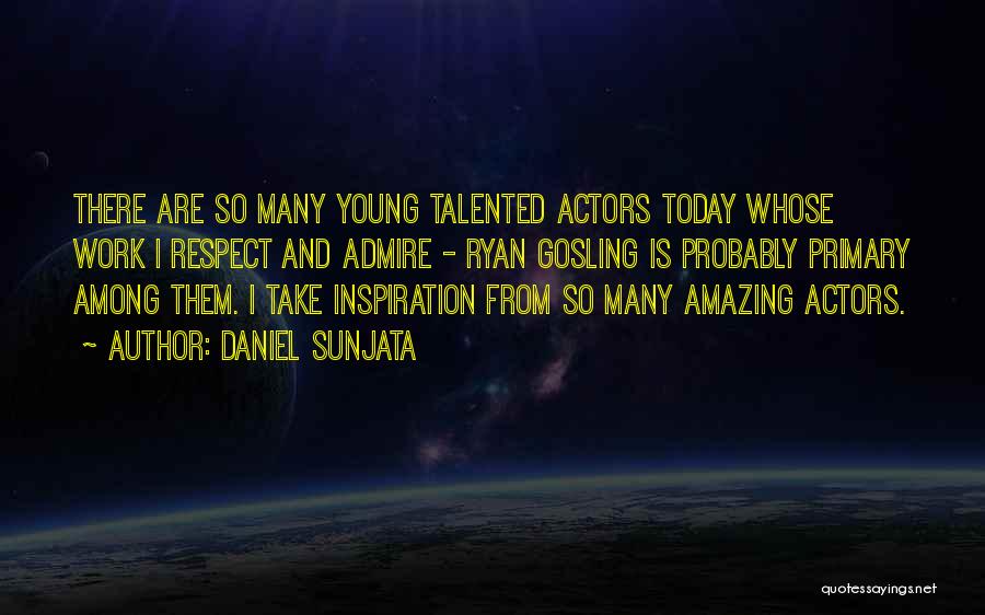 Gosling Quotes By Daniel Sunjata