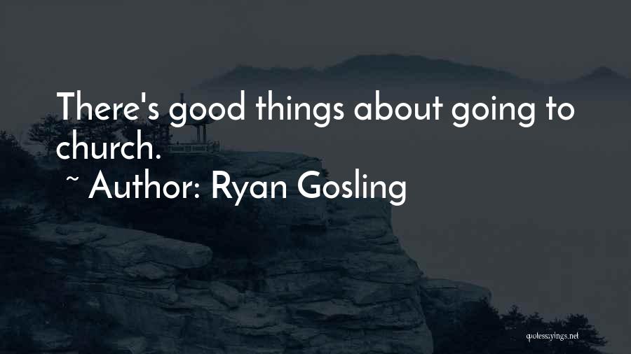 Gosling Quotes By Ryan Gosling