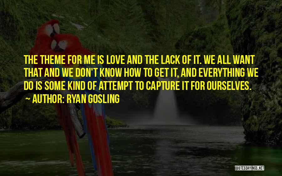 Gosling Quotes By Ryan Gosling