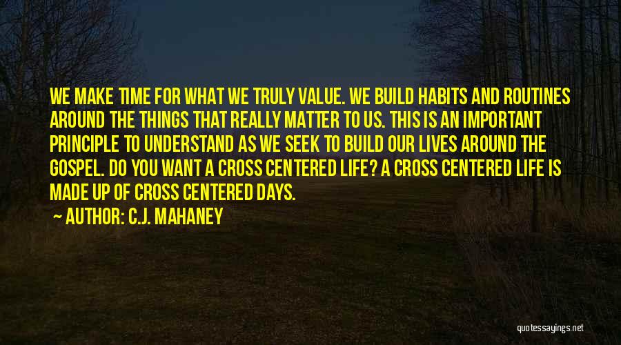 Gospel Centered Life Quotes By C.J. Mahaney