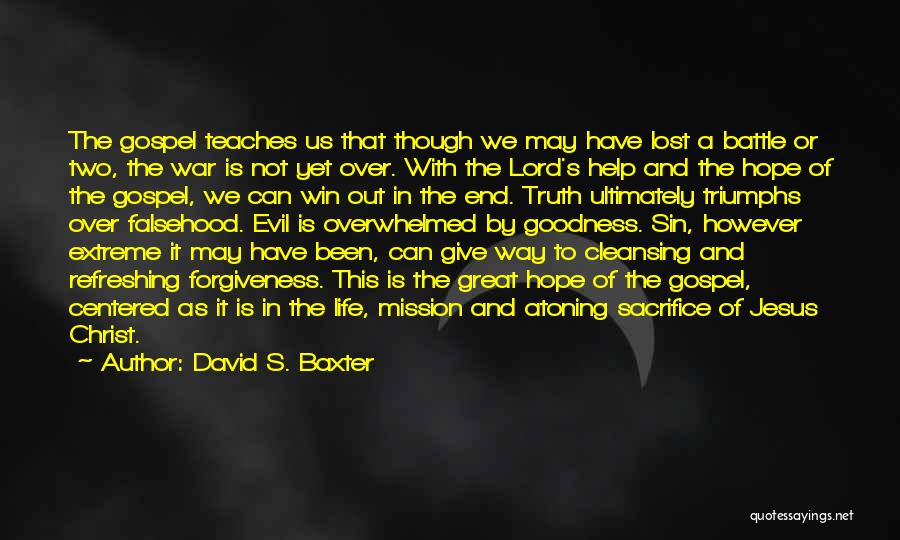 Gospel Centered Life Quotes By David S. Baxter