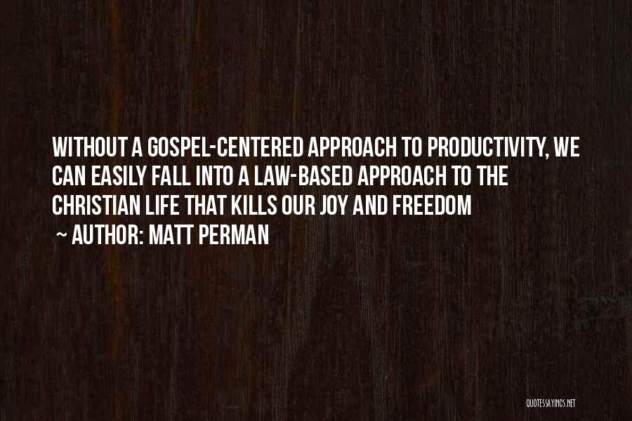 Gospel Centered Life Quotes By Matt Perman