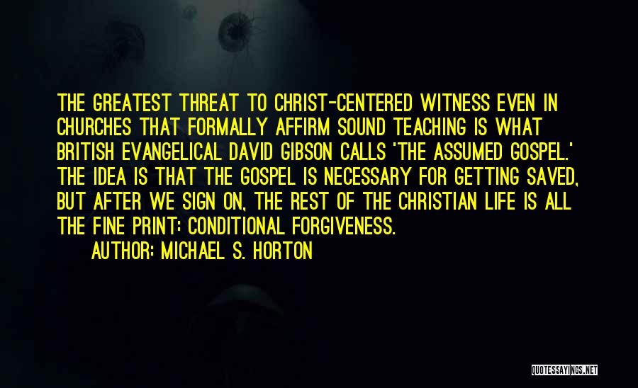 Gospel Centered Life Quotes By Michael S. Horton