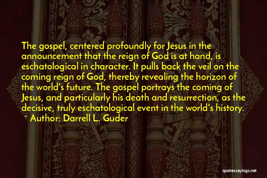 Gospel Centered Quotes By Darrell L. Guder