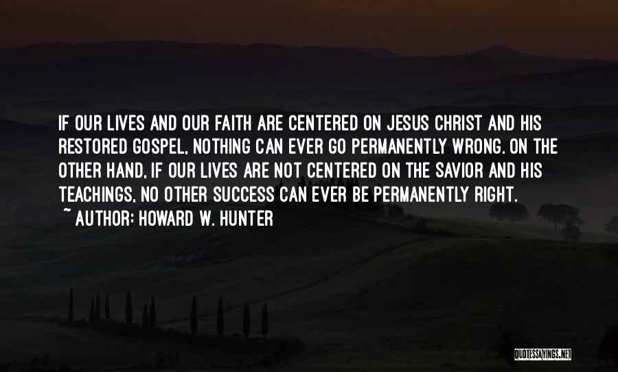 Gospel Centered Quotes By Howard W. Hunter