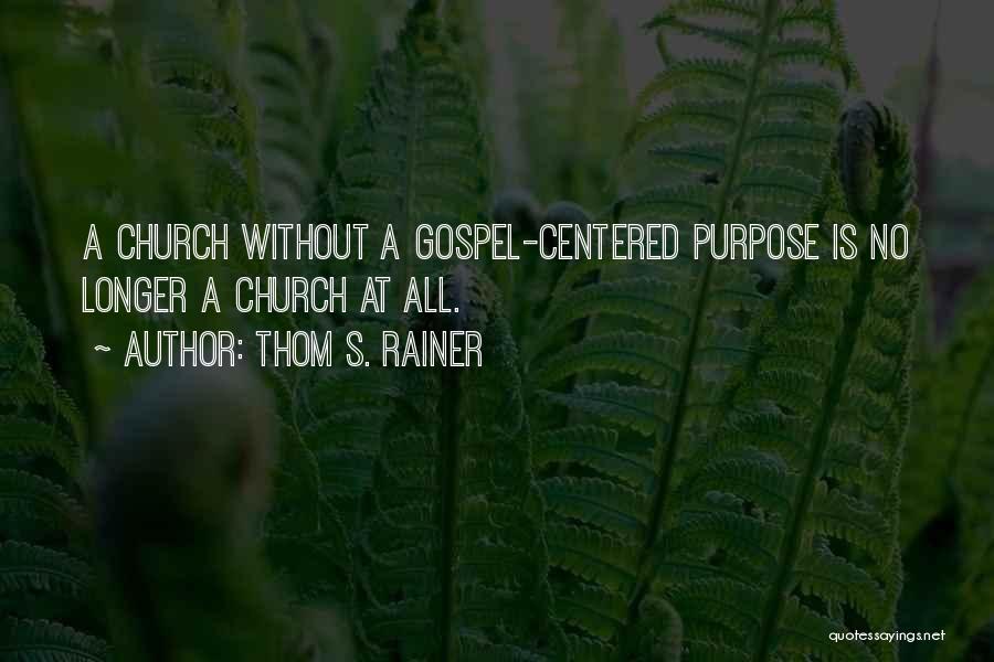 Gospel Centered Quotes By Thom S. Rainer