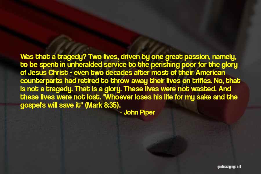 Gospel Driven Life Quotes By John Piper Gospel Driven Life Quotes By John Piper