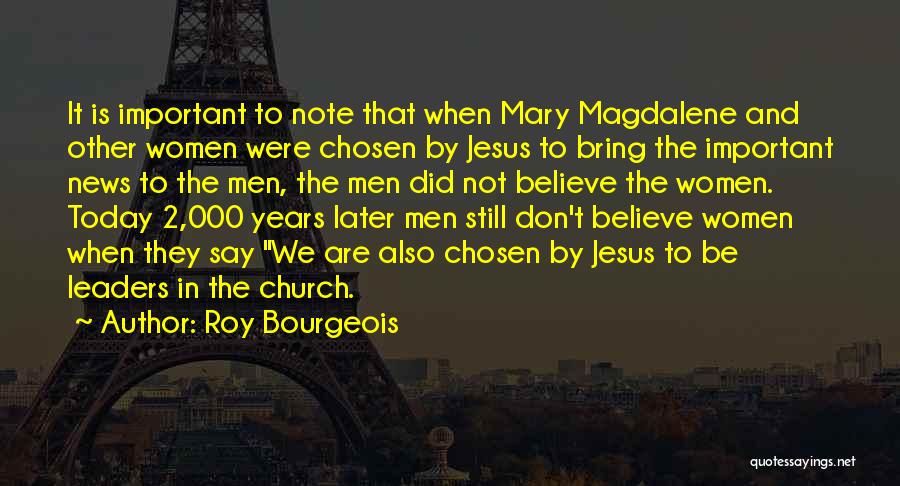 Gospel Mary Magdalene Quotes By Roy Bourgeois