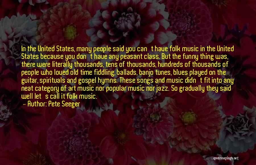 Gospel Music Quotes By Pete Seeger
