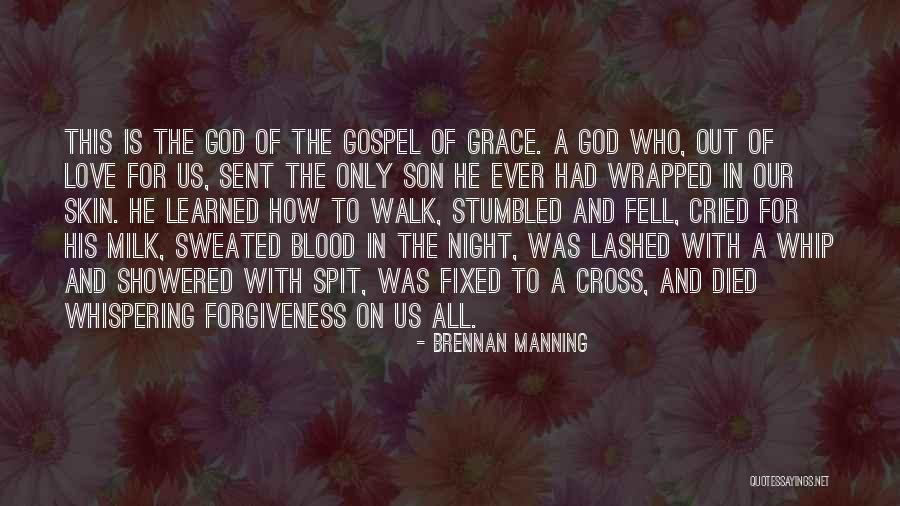 Gospel Of Grace Quotes By Brennan Manning Gospel Of Grace Quotes By Brennan Manning