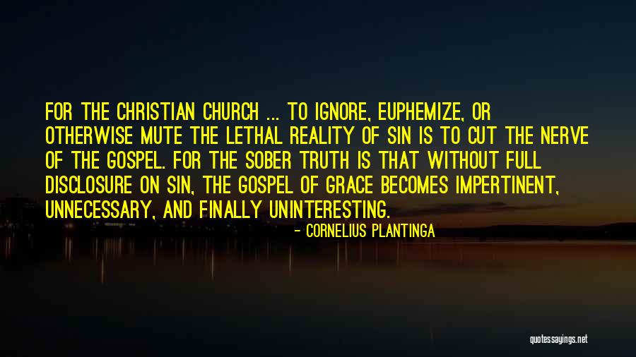 Gospel Of Grace Quotes By Cornelius Plantinga Gospel Of Grace Quotes By Cornelius Plantinga