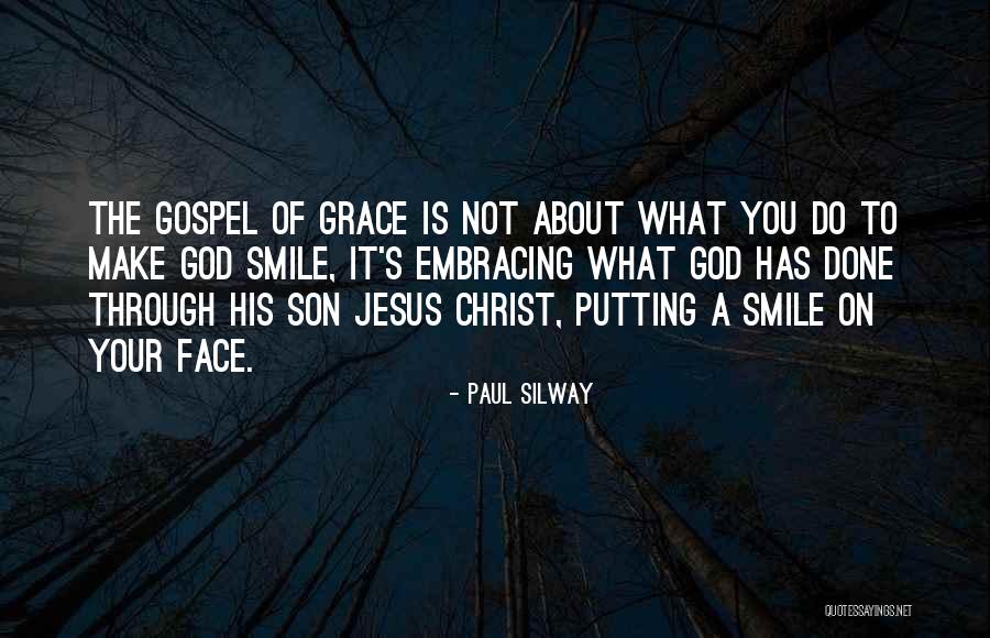 Gospel Of Grace Quotes By Paul Silway Gospel Of Grace Quotes By Paul Silway