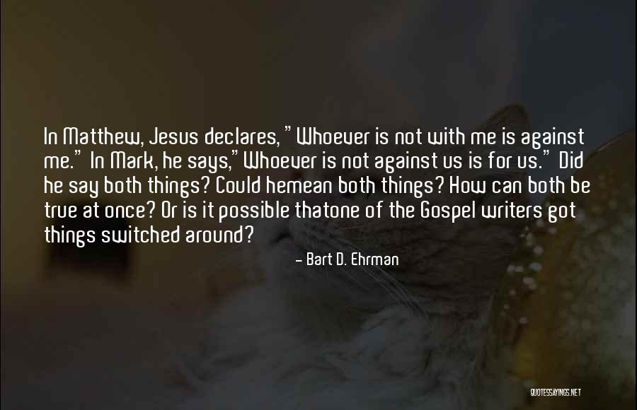 Gospel Of Mark Jesus Quotes By Bart D. Ehrman Gospel Of Mark Jesus Quotes By Bart D. Ehrman