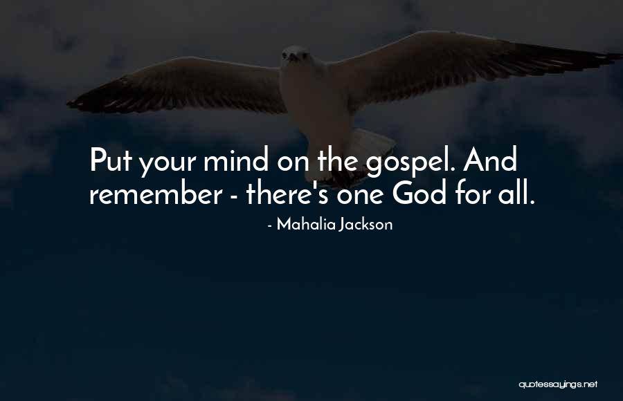 Gospel One God Quotes By Mahalia Jackson Gospel One God Quotes By Mahalia Jackson