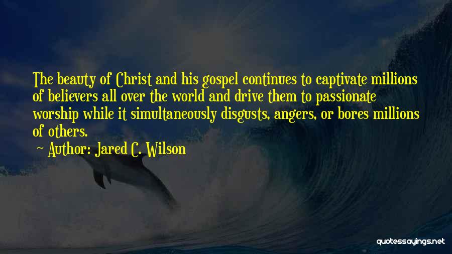 Gospel Quotes By Jared C. Wilson