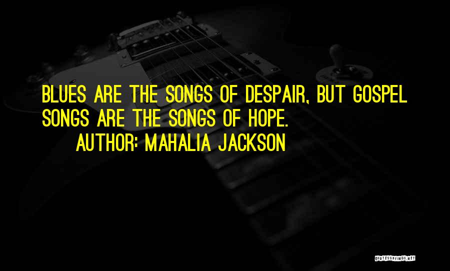 Gospel Quotes By Mahalia Jackson