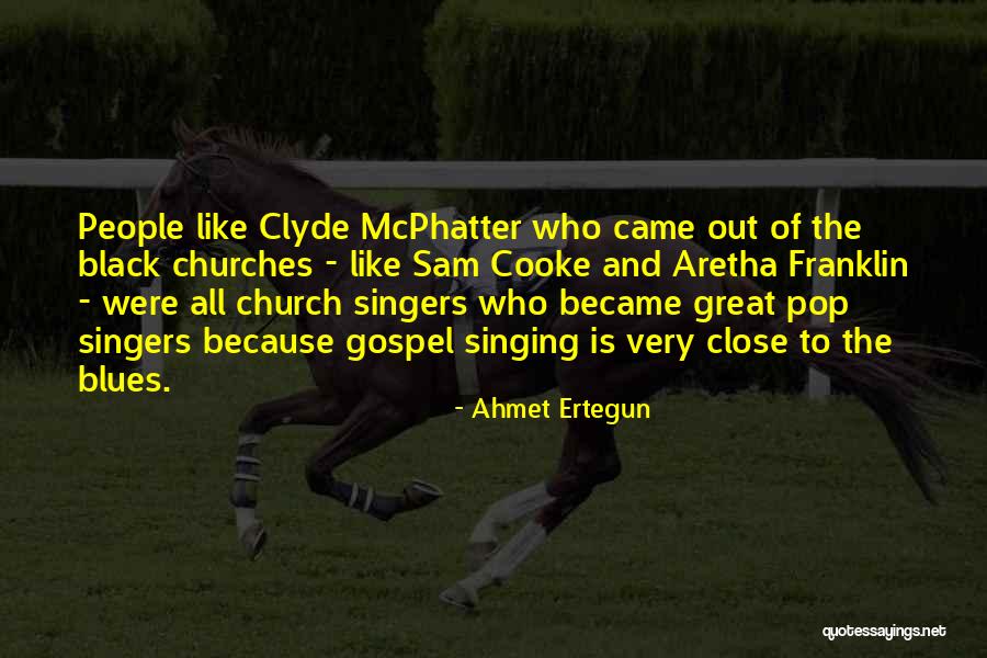 Gospel Singers Quotes By Ahmet Ertegun