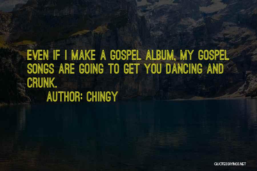 Gospel Songs Quotes By Chingy