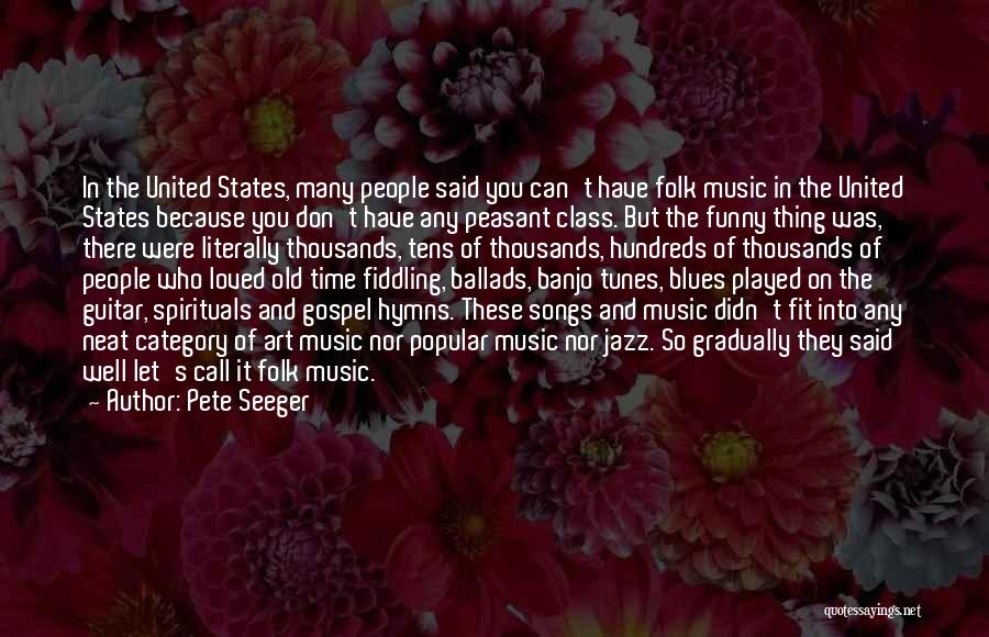 Gospel Songs Quotes By Pete Seeger