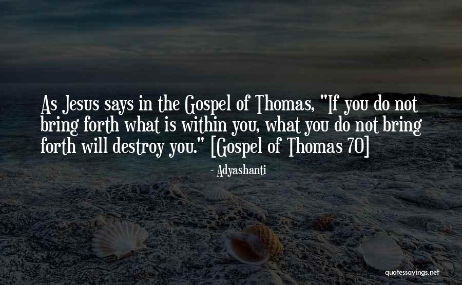 Gospel Thomas Quotes By Adyashanti