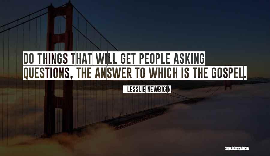 Gospel Who Am I Quotes By Lesslie Newbigin Gospel Who Am I Quotes By Lesslie Newbigin