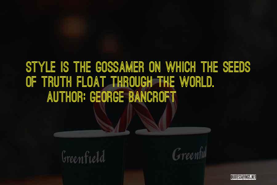 Gossamer Quotes By George Bancroft
